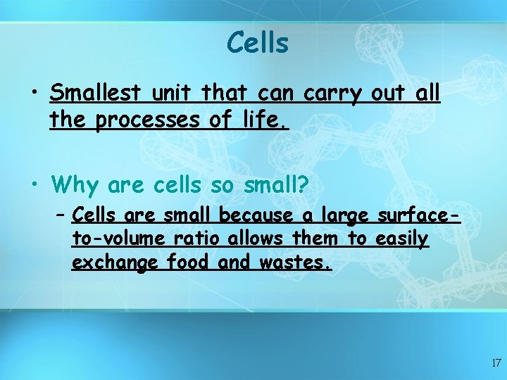 Cells • Smallest unit that can carry out all the processes of life. •
