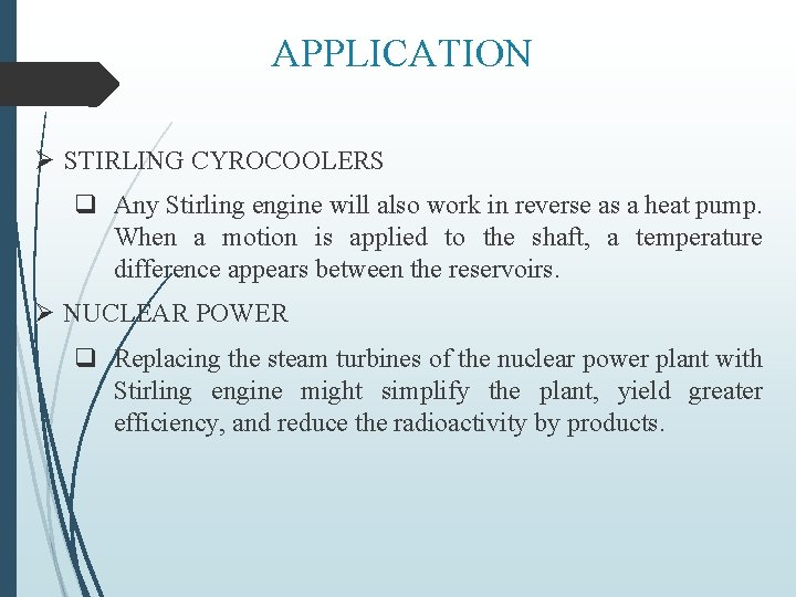 APPLICATION Ø STIRLING CYROCOOLERS q Any Stirling engine will also work in reverse as