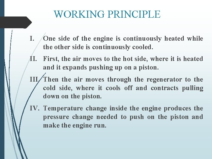 WORKING PRINCIPLE I. One side of the engine is continuously heated while the other