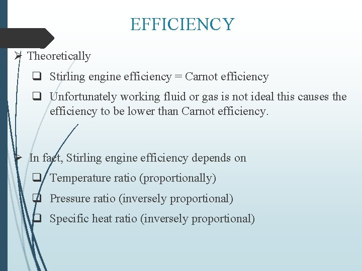 EFFICIENCY Ø Theoretically q Stirling engine efficiency = Carnot efficiency q Unfortunately working fluid