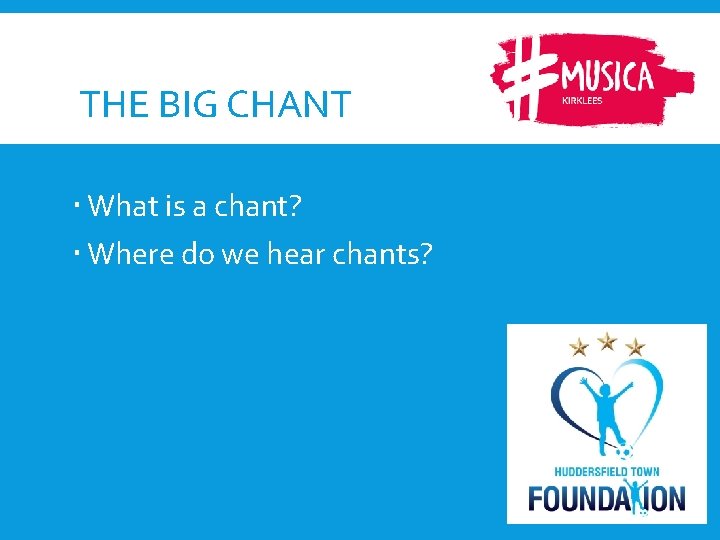 THE BIG CHANT What is a chant? Where do we hear chants? 
