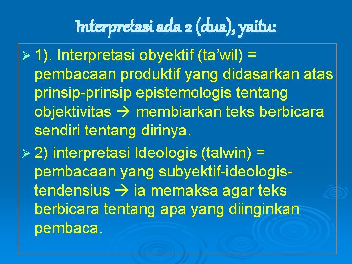 Interpretasi ada 2 (dua), yaitu: Ø 1). Interpretasi obyektif (ta’wil) = pembacaan produktif yang