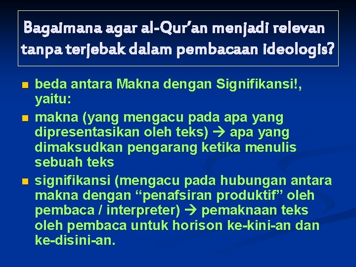 Bagaimana agar al-Qur’an menjadi relevan tanpa terjebak dalam pembacaan ideologis? n n n beda