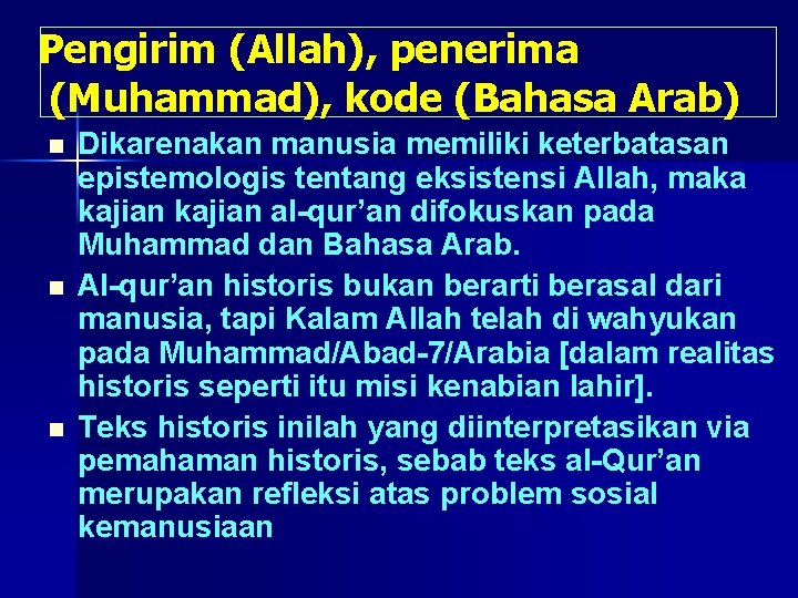 Pengirim (Allah), penerima (Muhammad), kode (Bahasa Arab) n n n Dikarenakan manusia memiliki keterbatasan
