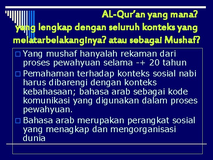 AL-Qur’an yang mana? yang lengkap dengan seluruh konteks yang melatarbelakanginya? atau sebagai Mushaf? o