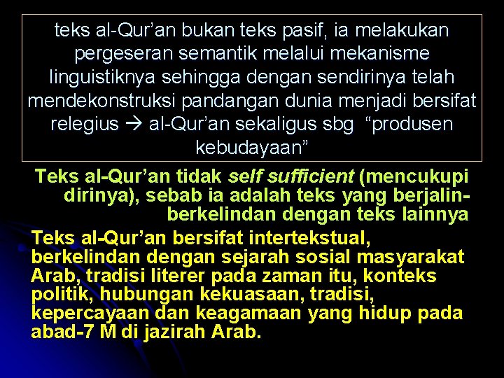 teks al-Qur’an bukan teks pasif, ia melakukan pergeseran semantik melalui mekanisme linguistiknya sehingga dengan