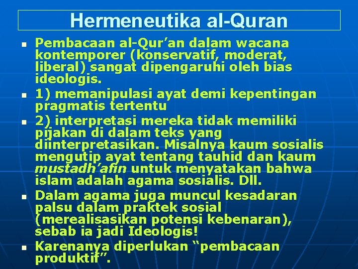 Hermeneutika al-Quran n n Pembacaan al-Qur’an dalam wacana kontemporer (konservatif, moderat, liberal) sangat dipengaruhi