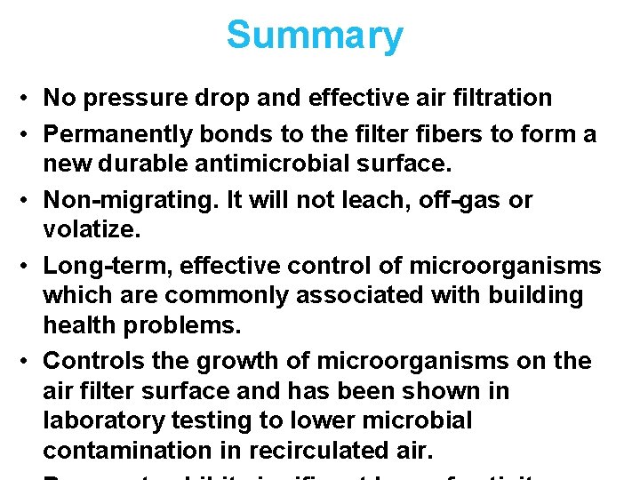 Summary • No pressure drop and effective air filtration • Permanently bonds to the