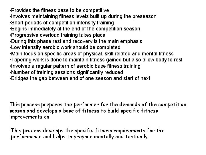  • Provides the fitness base to be competitive • Involves maintaining fitness levels