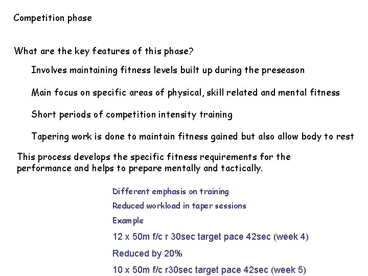 Competition phase What are the key features of this phase? Involves maintaining fitness levels