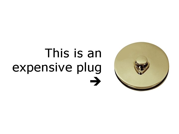 This is an expensive plug 