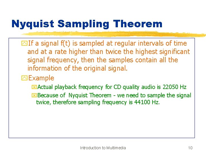 Nyquist Sampling Theorem y. If a signal f(t) is sampled at regular intervals of