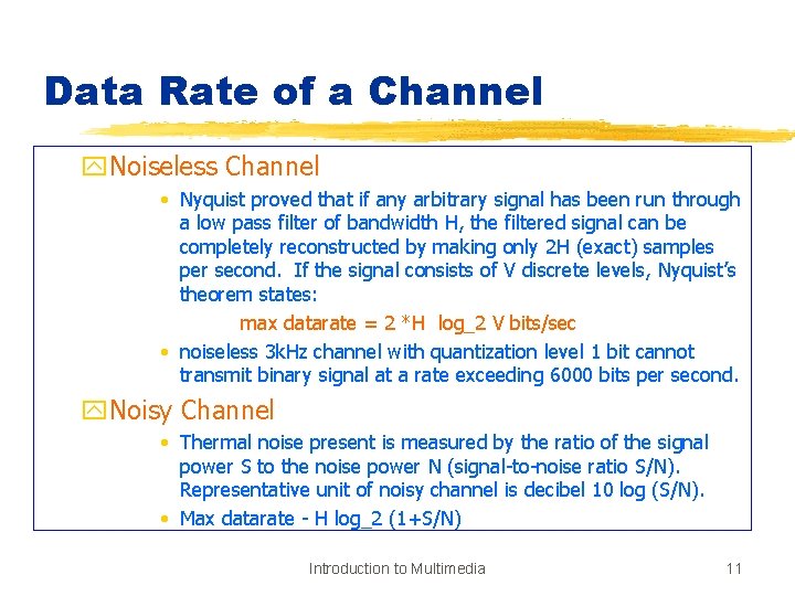 Data Rate of a Channel y. Noiseless Channel • Nyquist proved that if any