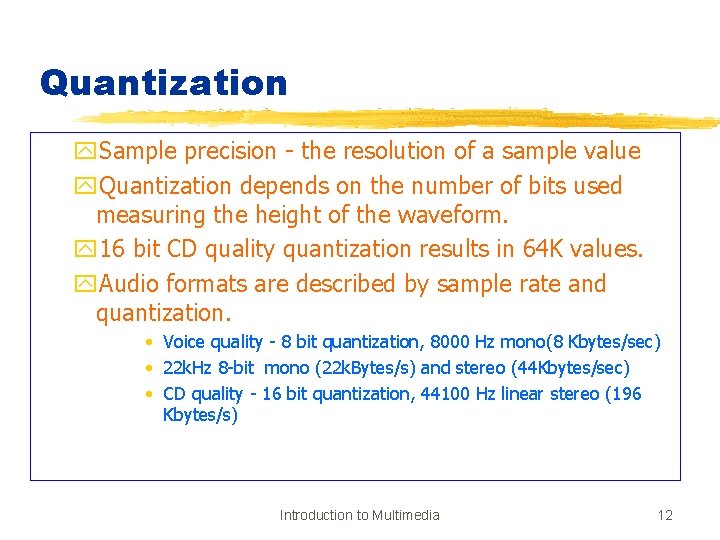 Quantization y. Sample precision - the resolution of a sample value y. Quantization depends