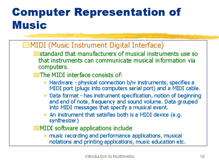 Computer Representation of Music y. MIDI (Music Instrument Digital Interface) xstandard that manufacturers of