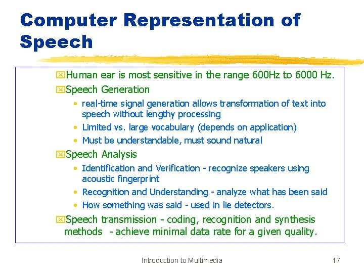 Computer Representation of Speech x. Human ear is most sensitive in the range 600