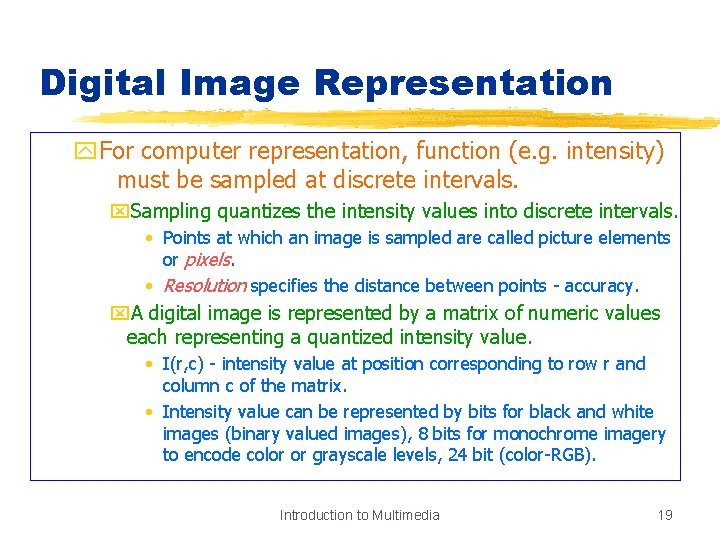 Digital Image Representation y. For computer representation, function (e. g. intensity) must be sampled
