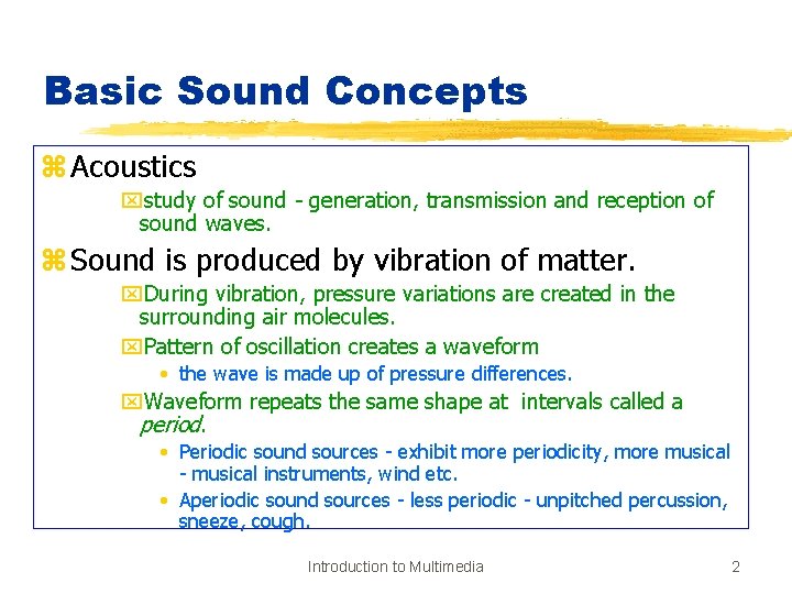 Basic Sound Concepts z Acoustics xstudy of sound - generation, transmission and reception of