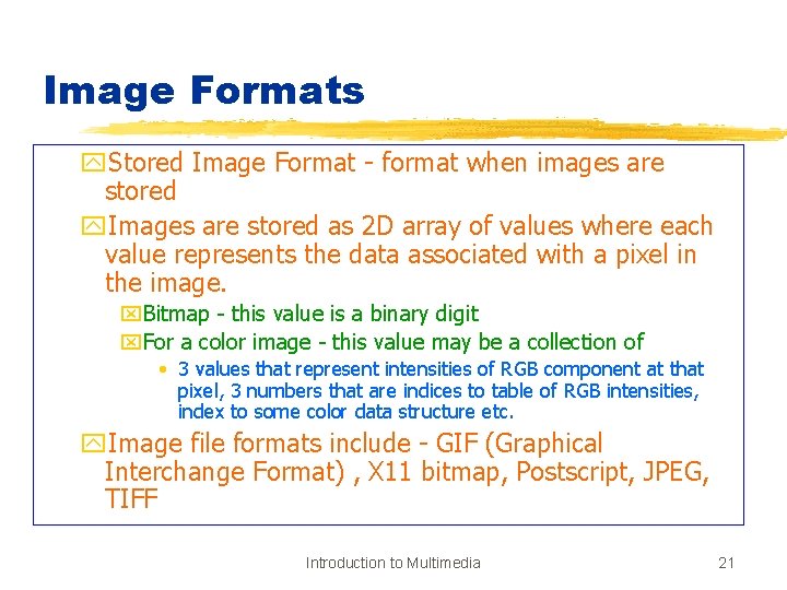 Image Formats y. Stored Image Format - format when images are stored y. Images