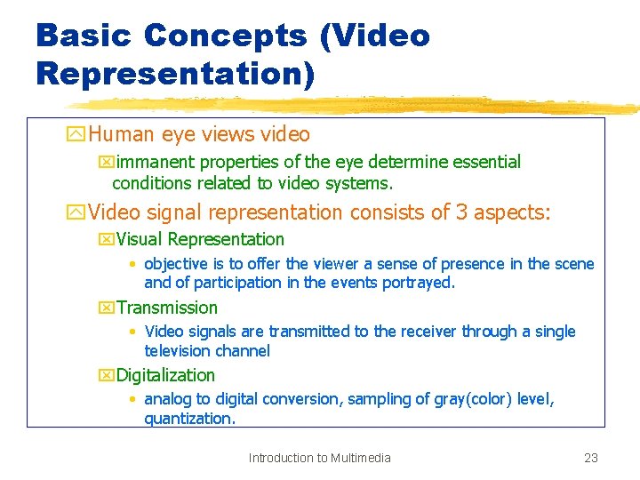 Basic Concepts (Video Representation) y. Human eye views video ximmanent properties of the eye