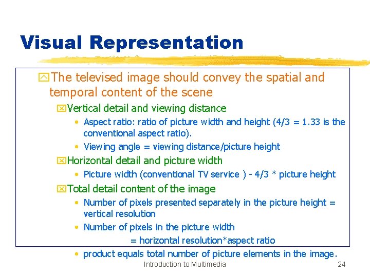 Visual Representation y. The televised image should convey the spatial and temporal content of