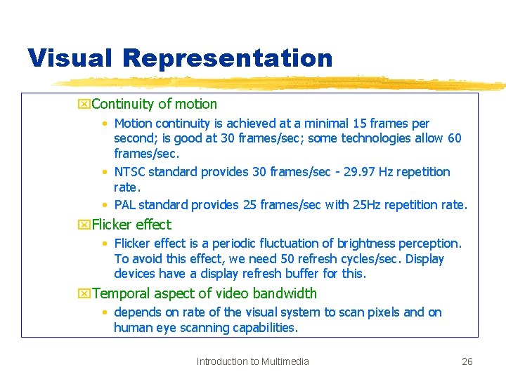 Visual Representation x. Continuity of motion • Motion continuity is achieved at a minimal