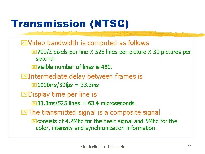 Transmission (NTSC) y. Video bandwidth is computed as follows x 700/2 pixels per line