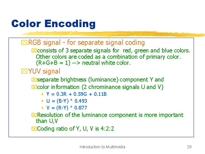 Color Encoding y. RGB signal - for separate signal coding xconsists of 3 separate