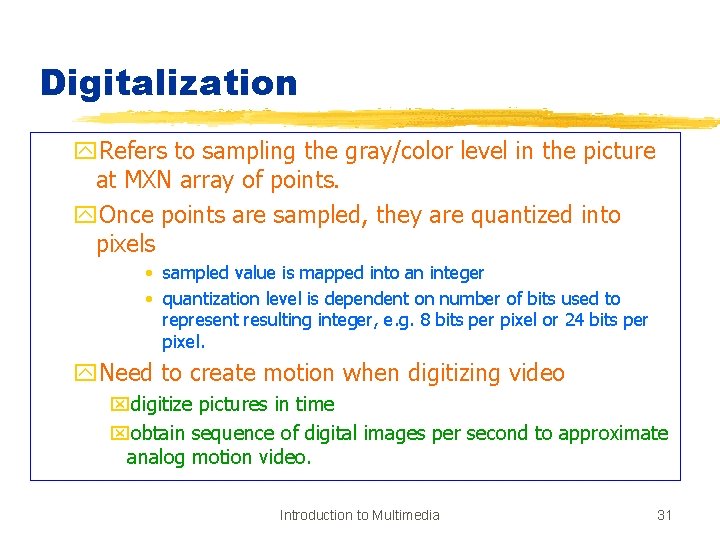 Digitalization y. Refers to sampling the gray/color level in the picture at MXN array