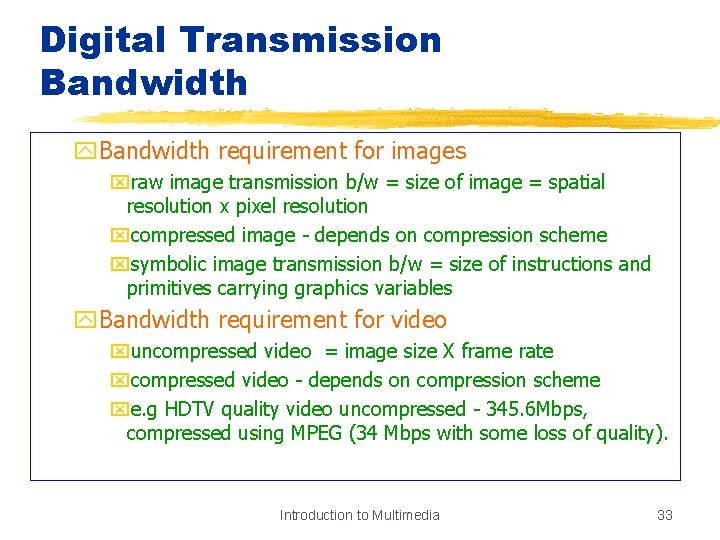 Digital Transmission Bandwidth y. Bandwidth requirement for images xraw image transmission b/w = size