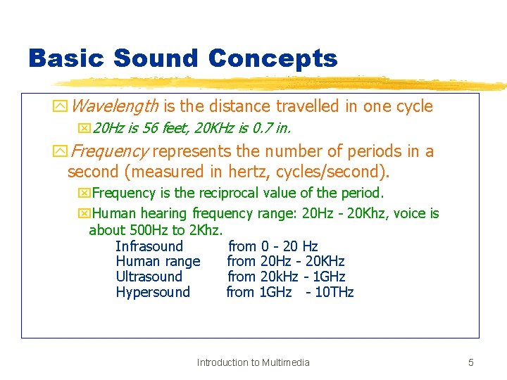 Basic Sound Concepts y. Wavelength is the distance travelled in one cycle x 20