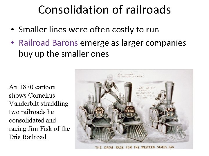 Consolidation of railroads • Smaller lines were often costly to run • Railroad Barons