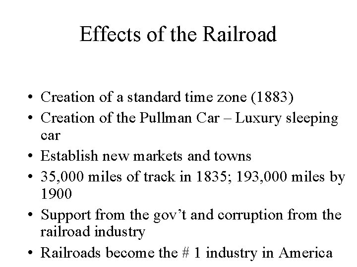 Effects of the Railroad • Creation of a standard time zone (1883) • Creation
