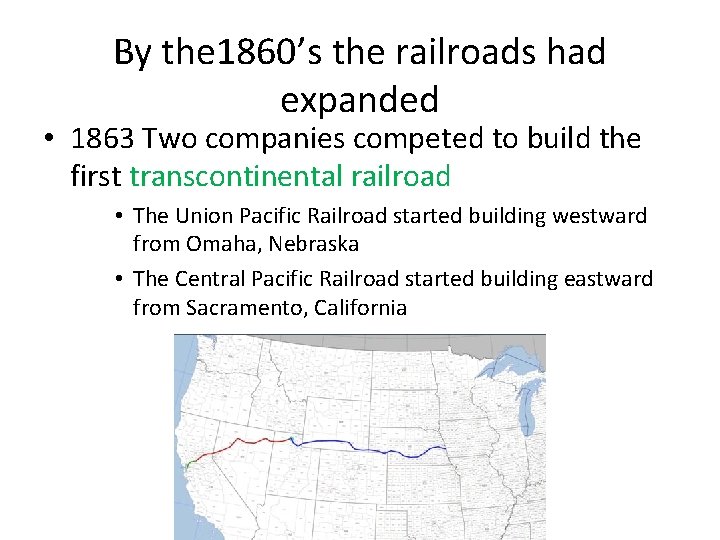 By the 1860’s the railroads had expanded • 1863 Two companies competed to build