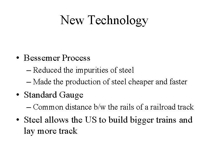 New Technology • Bessemer Process – Reduced the impurities of steel – Made the