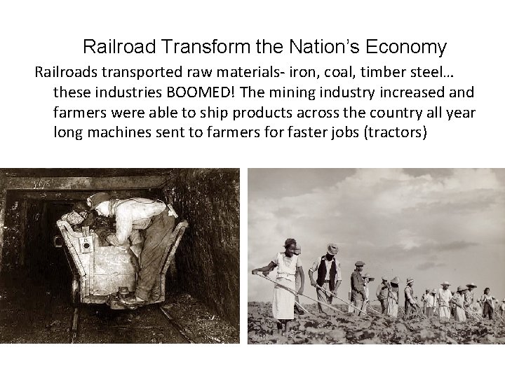 Railroad Transform the Nation’s Economy Railroads transported raw materials- iron, coal, timber steel… these