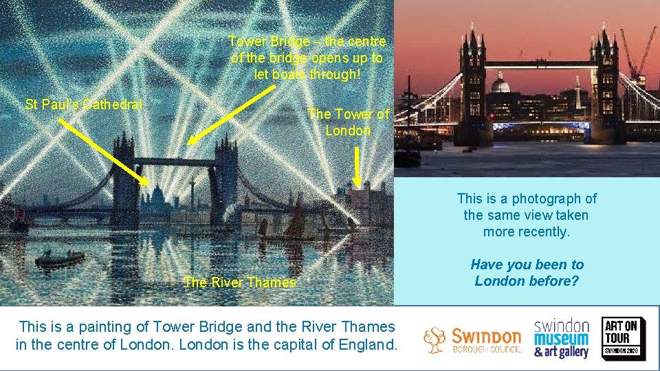 Tower Bridge – the centre of the bridge opens up to let boats through!