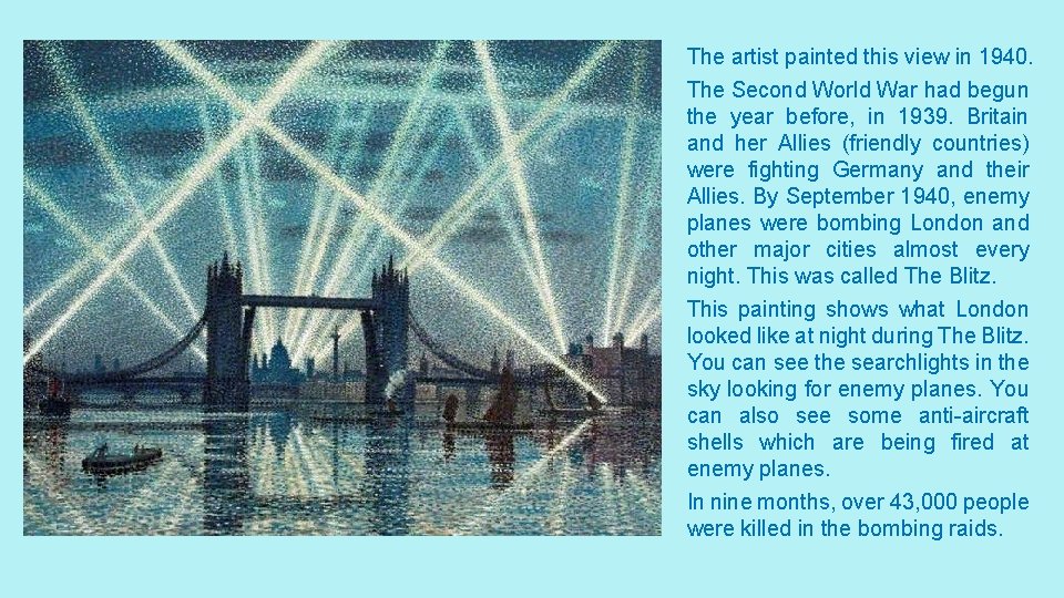 The artist painted this view in 1940. The Second World War had begun the