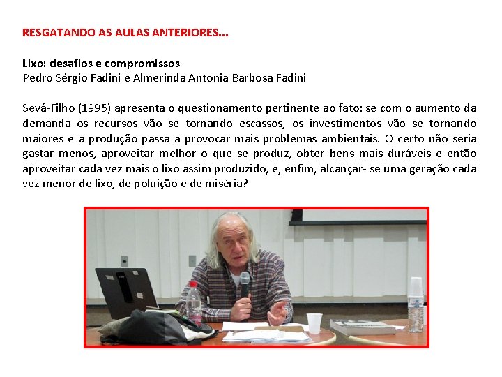 RESGATANDO AS AULAS ANTERIORES. . . Lixo: desafios e compromissos Pedro Sérgio Fadini e