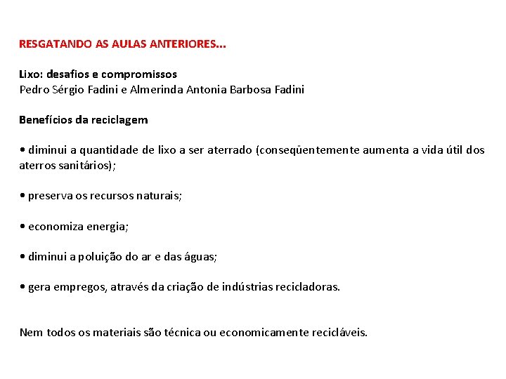 RESGATANDO AS AULAS ANTERIORES. . . Lixo: desafios e compromissos Pedro Sérgio Fadini e