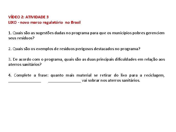 VÍDEO 2: ATIVIDADE 3 LIXO - novo marco regulatório no Brasil 1. Quais são