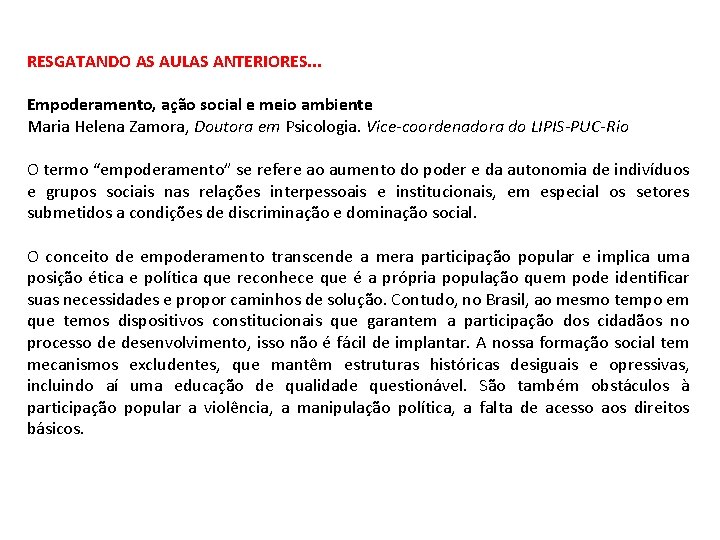 RESGATANDO AS AULAS ANTERIORES. . . Empoderamento, ação social e meio ambiente Maria Helena