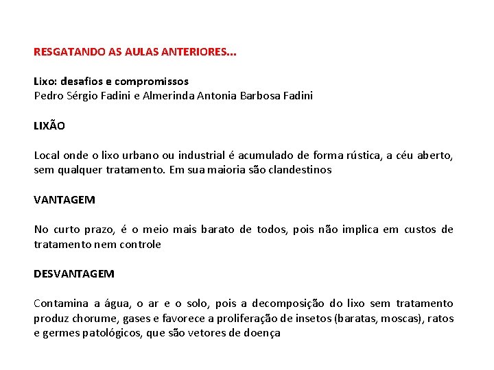 RESGATANDO AS AULAS ANTERIORES. . . Lixo: desafios e compromissos Pedro Sérgio Fadini e