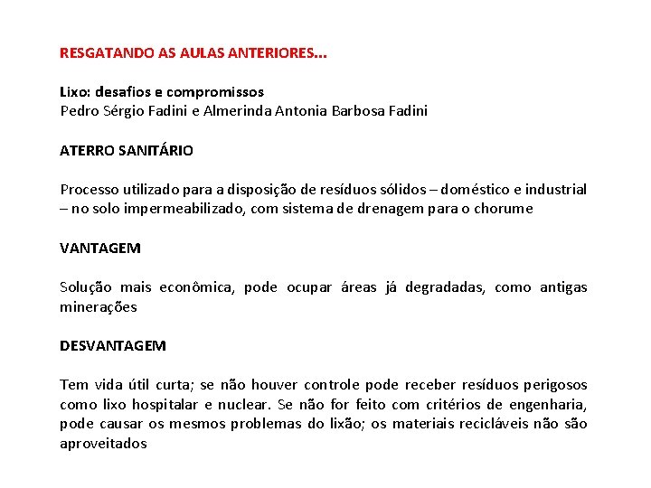 RESGATANDO AS AULAS ANTERIORES. . . Lixo: desafios e compromissos Pedro Sérgio Fadini e