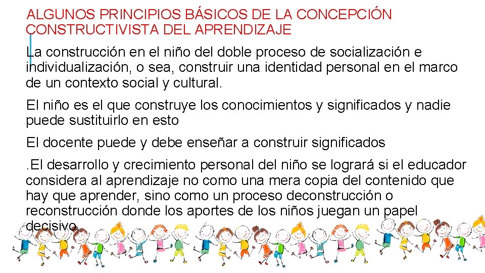 ALGUNOS PRINCIPIOS BÁSICOS DE LA CONCEPCIÓN CONSTRUCTIVISTA DEL APRENDIZAJE La construcción en el niño