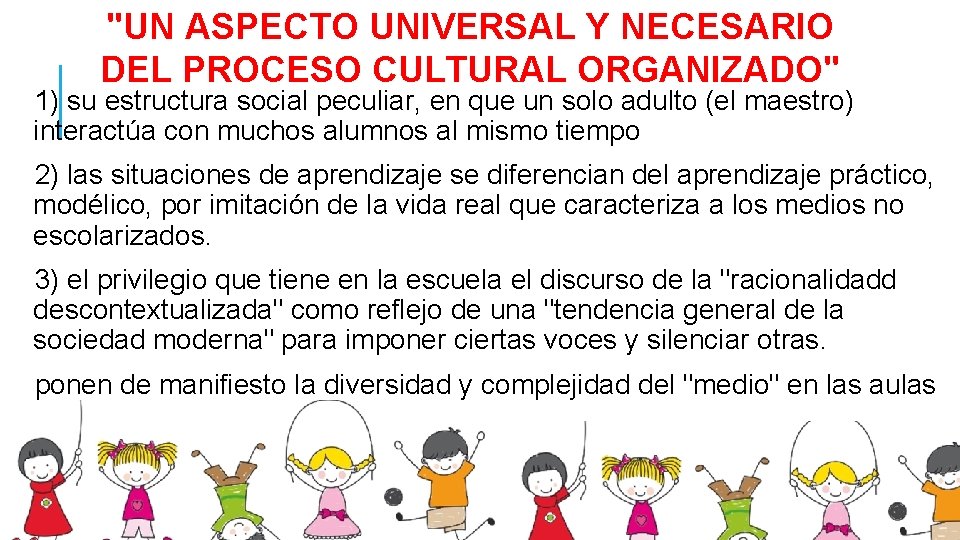 "UN ASPECTO UNIVERSAL Y NECESARIO DEL PROCESO CULTURAL ORGANIZADO" 1) su estructura social peculiar,