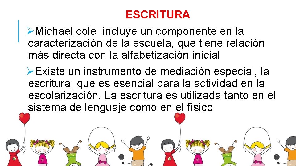ESCRITURA ØMichael cole , incluye un componente en la caracterización de la escuela, que