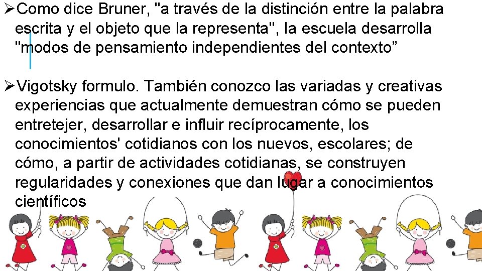 ØComo dice Bruner, "a través de la distinción entre la palabra escrita y el