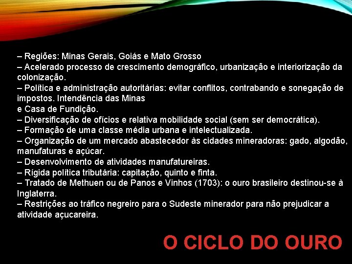 – Regiões: Minas Gerais, Goiás e Mato Grosso – Acelerado processo de crescimento demográfico,