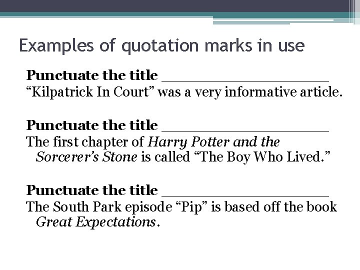 Examples of quotation marks in use Punctuate the title _________ “Kilpatrick In Court” was
